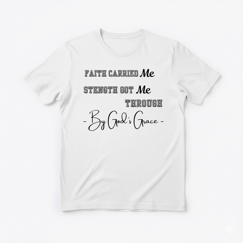Faith Carried Me” Inspirational Christian T-Shirt