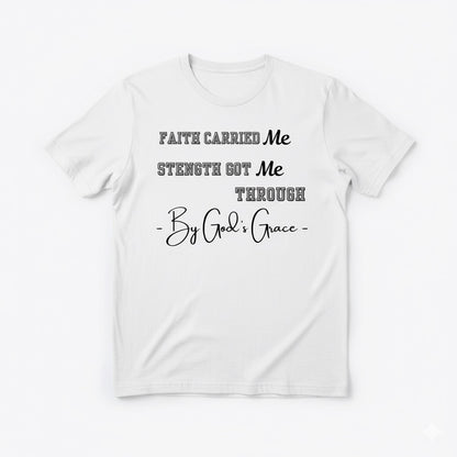 Faith Carried Me” Inspirational Christian T-Shirt