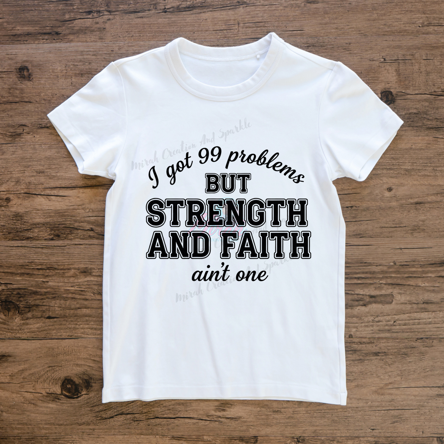 99 Problems But Strength & Faith Ain’t One Tee”